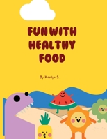 Fun with Healthy Food B0C9GF979P Book Cover