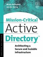 Mission-Critical Active Directory: Architecting a Secure and Scalable Infrastructure (HP Technologies) 1555582400 Book Cover