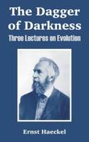 The Dagger of Darkness: Three Lectures on Evolution 1410213676 Book Cover