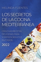 Los Secretos de la Cocina Mediterránea: Muchas Recetas Deliciosas Para Sorprender a Tus Invitados 1804504440 Book Cover