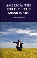 AMERICA: THE FIELD OF THE MISSIONARY 099887941X Book Cover