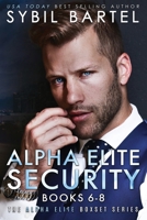 Alpha Elite Security Books 6-8 (The Alpha Elite Boxset Series) B0HJWX61Q6 Book Cover