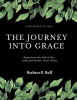 The Journey into Grace 1387821717 Book Cover