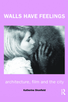 Walls Have Feelings: Architecture, Film and the City 0415235421 Book Cover