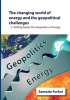 The Changing World of Energy and the Geopolitical Challenges: Shifting Sands: The Geopolitics of Energy 1542649692 Book Cover