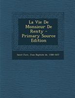 La Vie de M. de Renty, Ou Le Moda]le D'Un Parfait Chra(c)Tien Nouvelle A(c)D 1021364908 Book Cover