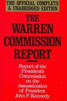 The Warren Commission Report: The Official Report of the President's Commission on the Assassination of President John F. Kennedy 0880298863 Book Cover