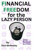 Financial Freedom for the Lazy Person: How the average person can reach financial freedom in ten years or less. B0FKCT3W12 Book Cover