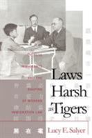 Laws Harsh As Tigers: Chinese Immigrants and the Shaping of Modern Immigration Law (Studies in Legal History) 0807845302 Book Cover