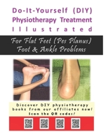 Physiotherapy Treatment Illustrated For Flat Feet (Pes Planus) Foot & Ankle Problems 1973511991 Book Cover