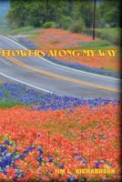 Flowers Along My Way 1723434051 Book Cover