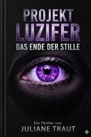 Projekt Luzifer: Das Ende der Stille (German Edition) B0GTYX21JX Book Cover