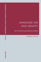 Language Use and Identity: The Sylheti Bangladeshis in Leeds 3039115596 Book Cover