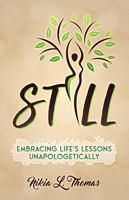 Still: Embracing Life's Lessons Unapologetically 1737146274 Book Cover