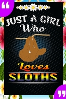 Just A Girl Who Loves Sloths: A Great Gift Lined Journal Notebook For Sloth Lovers.Best Idea For Thanksgiving/Christmas/Birthday Gifts 1676584935 Book Cover