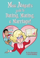 Miss Abigail's Guide to Dating, Mating, & Marriage! 1105744353 Book Cover