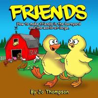 Friends: How to make friends in the barnyard and the world-at-large 197448243X Book Cover