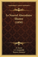 Le Nouvel Abecedaire Illustre (1850) 116750058X Book Cover