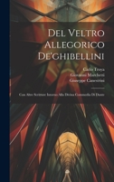 Del Veltro Allegorico De'ghibellini: Con Altre Scritture Intorno Alla Divina Commedia Di Dante 102162120X Book Cover