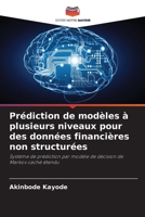 Prédiction de modèles à plusieurs niveaux pour des données financières non structurées 620485206X Book Cover