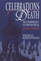 Celebrations of Death: The Anthropology of Mortuary Ritual 0521423759 Book Cover