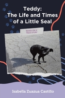 Teddy: The Life and Times of a Little Seal B0BSRJ1SN3 Book Cover
