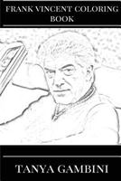 Frank Vincent Coloring Book: Soprano and Famous Gangster Actor, Casino and Goodfellas Star Great Artist Inspired Adult Coloring Book 1976409624 Book Cover