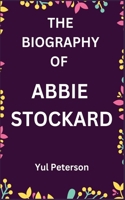 THE BIOGRAPHY OF ABBIE STOCKARD 8070558415 Book Cover