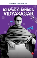 Legends and Legacies : The Biography of Ishwar Chandra Vidyasagar 9361565125 Book Cover