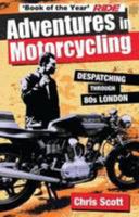 Adventures in Motorcycling: Despatching Through 80s London 0993046517 Book Cover