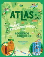 Atlas de lugares extraordinarios para pequeños curiosos / Atlas of Extraordinary Places to Discover the World 8448862651 Book Cover