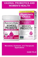Vaginal Probiotics and Women’s Health: Microbiota, Dysbiosis, and Therapeutic Applications B0GHPY9ZM9 Book Cover