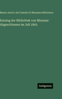 Katalog der Bibliothek von Miramar: Abgeschlossen im Juli 1863. 3386185207 Book Cover