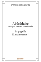Abécédaire Politique, Pouvoir, Présidentielle (French Edition) 2414128771 Book Cover