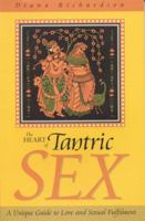 The Heart of Tantric Sex: A Unique Guide to Love and Sexual Fulfillment 1903816378 Book Cover