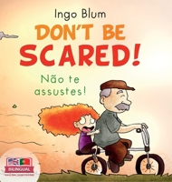 Don't be scared! - ¡No tengas miedo!: Bilingual Children's Picture Book in English-Spanish. Suitable for kindergarten, elementary school, and at home! B08KKTKXPR Book Cover