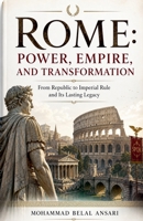 Rome: Power, Empire, and Transformation (Legacy of Civilizations) B0GZX9TJJ4 Book Cover