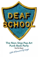 Deaf School: The Non-Stop Pop Art Punk Rock Party 1846318602 Book Cover