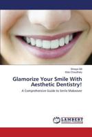 Glamorize Your Smile With Aesthetic Dentistry! 3659819751 Book Cover