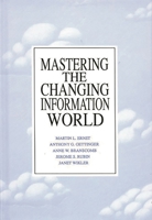 Mastering the Changing Information World: (Communication and Information Science) 0893918768 Book Cover