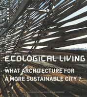 Ecological Living: What Architecture for a More Sustainable City? 2742783229 Book Cover