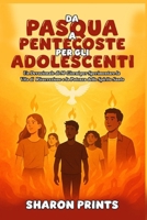 Da Pasqua a Pentecoste per gli Adolescenti: Un Devozionale di 50 Giorni per Sperimentare la Vita di Risurrezione e la Potenza dello Spirito Santo (Italian Edition) B0F5BBG5FV Book Cover