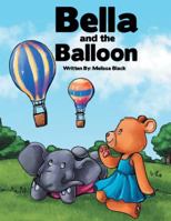 Bella and the Balloon 1546267948 Book Cover