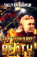 Fly Toward Death 1715594622 Book Cover