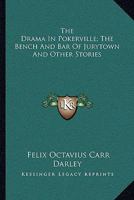 The Drama In Pokerville; The Bench And Bar Of Jurytown And Other Stories 0548497141 Book Cover