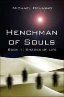 Henchman of Souls: Book 1: Shades of Life 1413750567 Book Cover