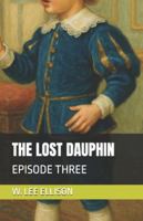 THE LOST DAUPHIN: EPISODE THREE, RETURN TO THE BASTILLE B0FRZ979S5 Book Cover