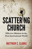 Scattering Church: Effective Mission in the Post-Institutional World 0648724808 Book Cover