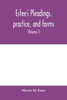 Estee's Pleadings, practice, and forms: adapted to actions and special proceedings under codes of civil procedure (Volume I) 9354000185 Book Cover