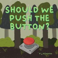 Should we push the button?: A children's book about imagination (Use your imagination book series.) 1763577198 Book Cover